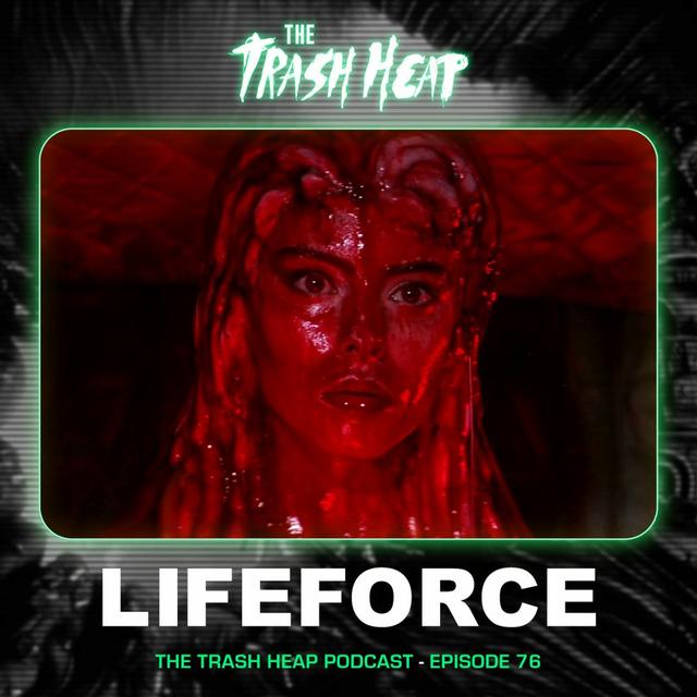 Episode 76: Lifeforce - podcast episode cover