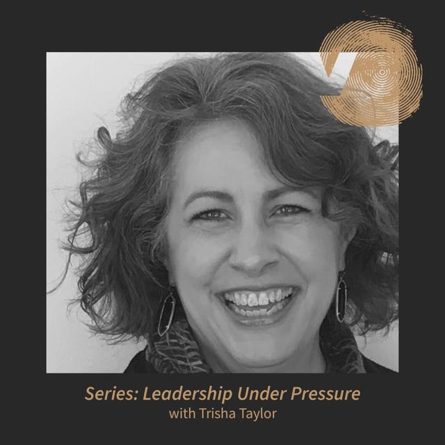 Leadership Under Pressure: Trisha Taylor - podcast episode cover