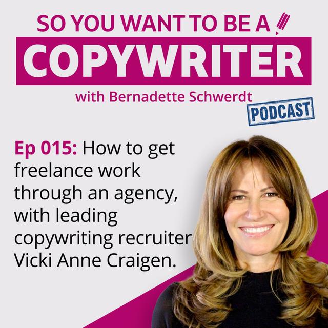 COPYWRITER 015: How to get freelance work through an agency, with leading copywriting recruiter Vicki Anne Craigen - podcast episode cover