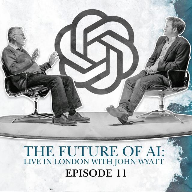 11. The Future of AI: Live In London With John Wyatt - podcast episode cover