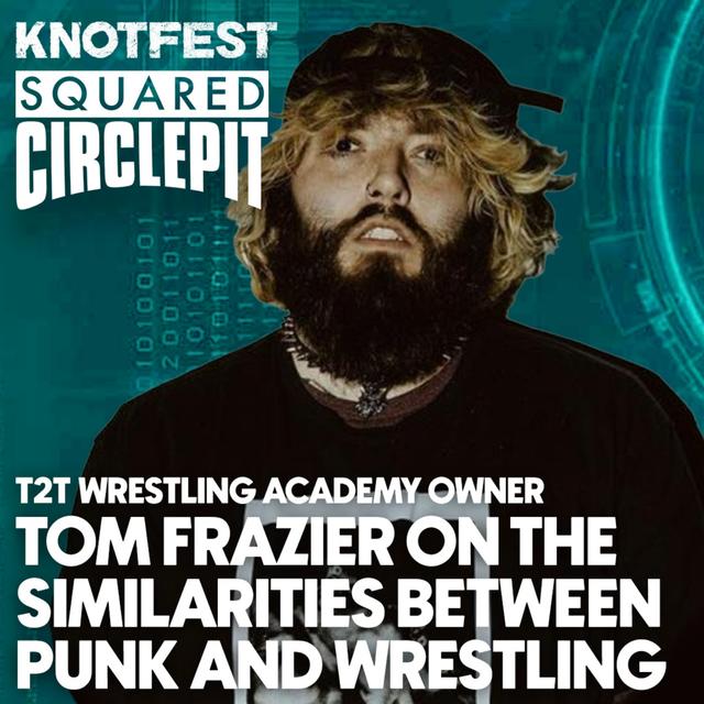 #122 - T2T Academy Owner Tom Frazier on How Punk & Wrestling Are Similar - podcast episode cover