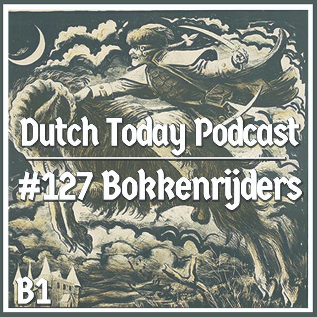 Dutch Today Podcast #127: BOKKENRIJDERS (B1) - podcast episode cover