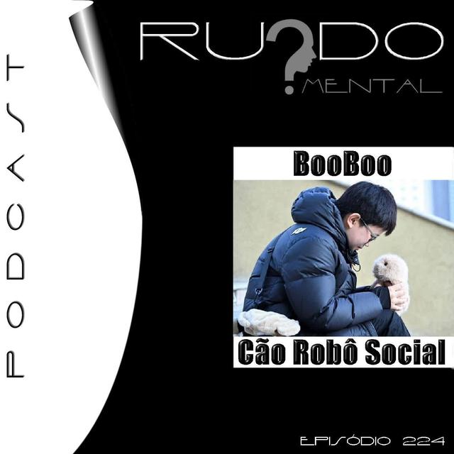 # 224 - BooBoo: Cão Robô Social - podcast episode cover