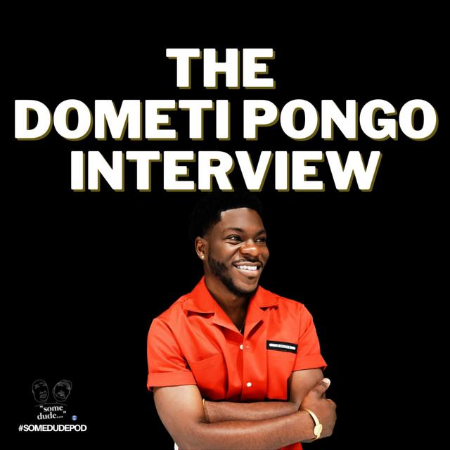 The Dometi Pongo Interview | Some Dude 145.5 - podcast episode cover
