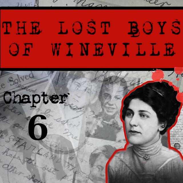 The Lost Boys Of Wineville / Chapter 6 - podcast episode cover