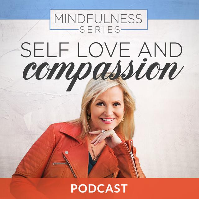 Mindfulness Series 3: Self Love and Compassion - podcast episode cover