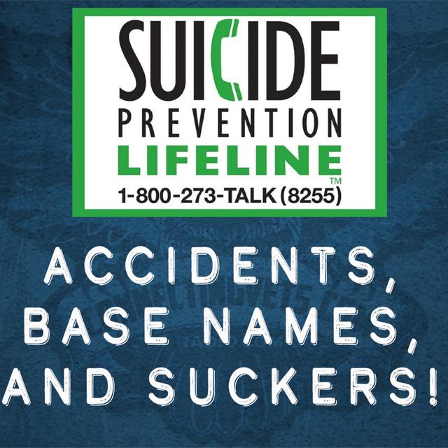 Accidents, Base Names, and Suckers! - podcast episode cover