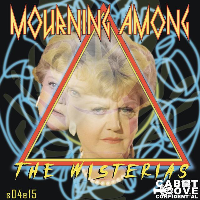 S04E15 - Mourning Among The Wisterias - podcast episode cover