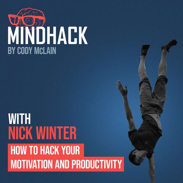 How to Hack your Motivation and Productivity - Nick Winter - podcast episode cover