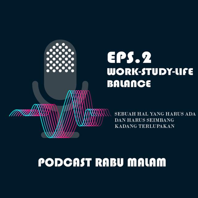 EPS 2. Work-Study-Life Balance - podcast episode cover