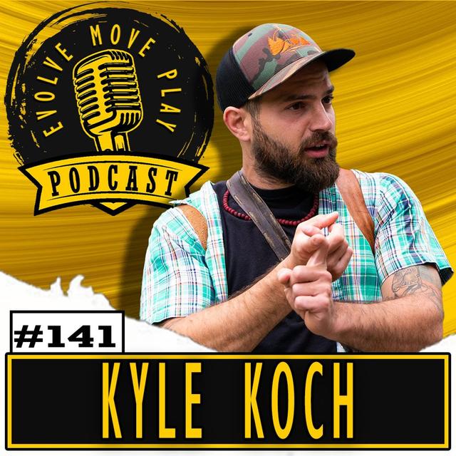 Cultivating Character Through Movement and Nature with KYLE KOCH | EMP Podcast 141 - podcast episode cover