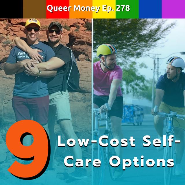 9 Low-Cost Self-Care Options - Queer Money Ep. 278 - podcast episode cover