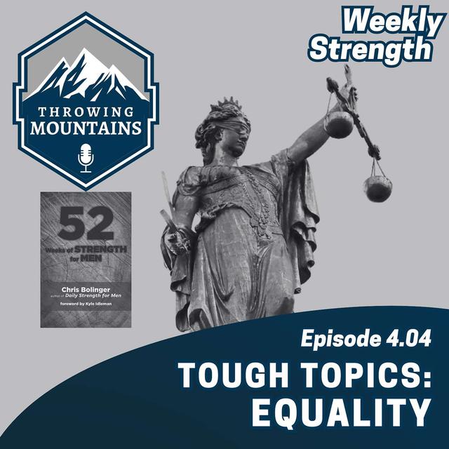 Weekly Strength 4.04: Tough Topics -- Equality - podcast episode cover