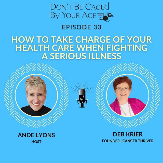 EP 33 How to Take Charge of Your Health Care When Fighting a Serious Illness - podcast episode cover