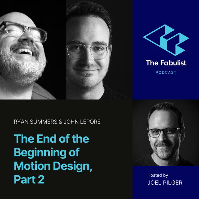 The End of the Beginning for Motion Design | Part 2 with Ryan Summers and John Lepore - podcast episode cover