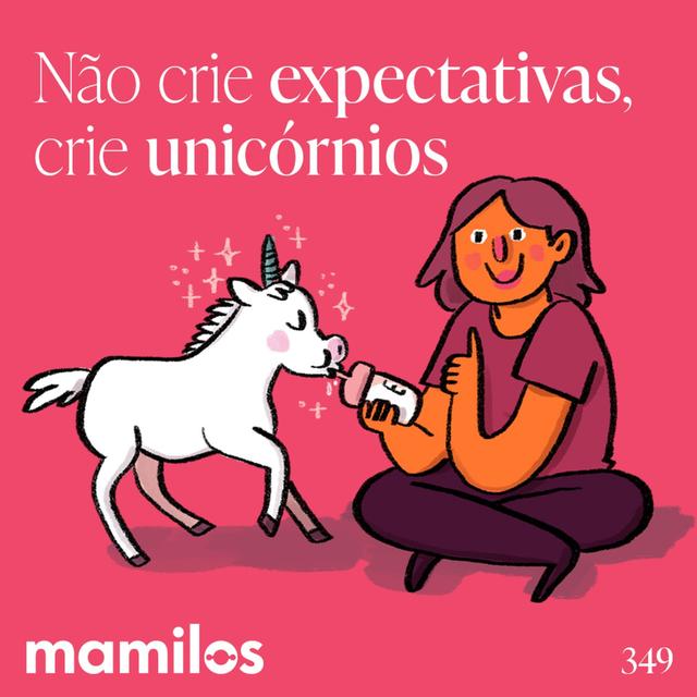 Não crie expectativas, crie unicórnios - podcast episode cover