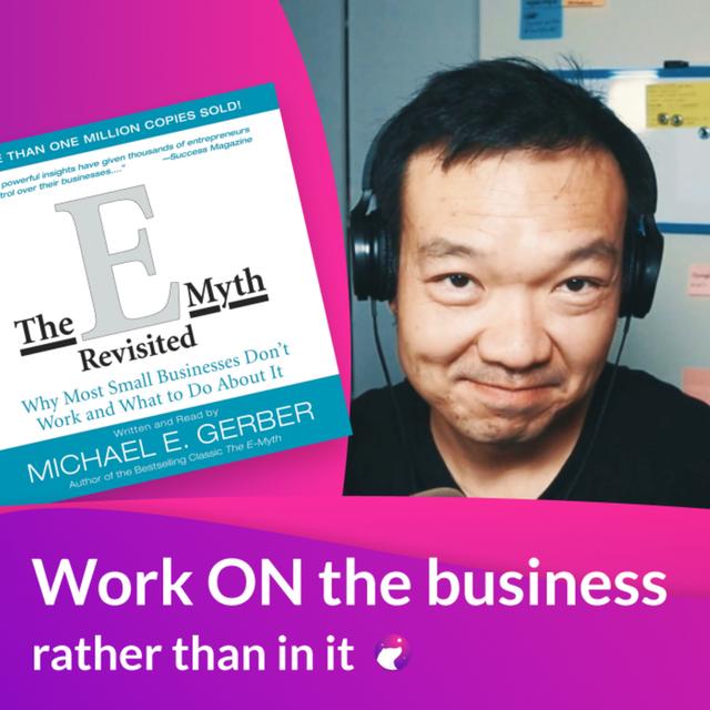 #13 - E-Myth: Work on your business, rather than in it - podcast episode cover