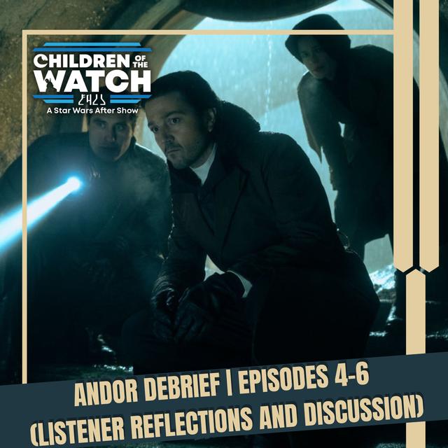 Andor Debrief | Episodes 4-6 (Listener Reflections and Discussion) - podcast episode cover
