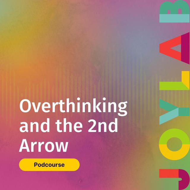 Overthinking and the 2nd Arrow (Depression and Anxiety Coping Skills Podcourse) [ep. 94] - podcast episode cover