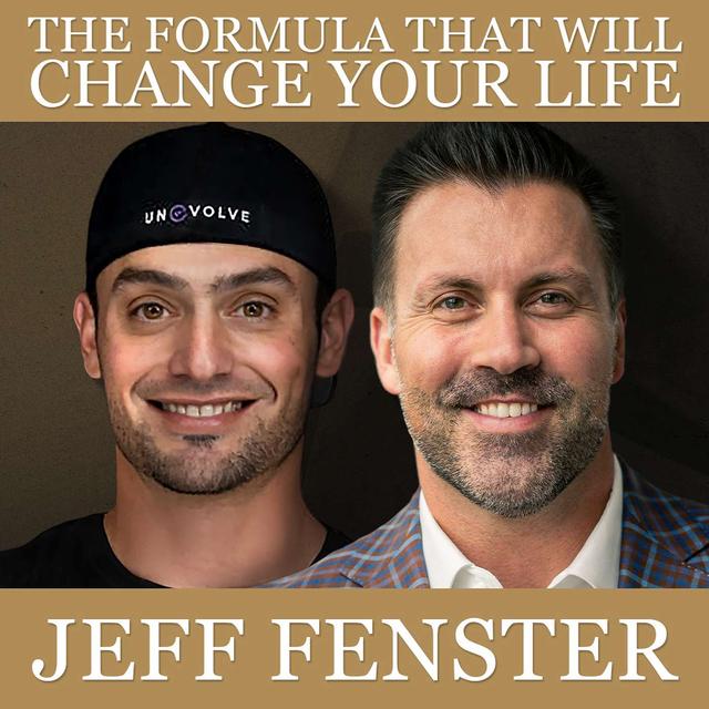 The Formula That Will Change Your Life with Jeff Fenster - podcast episode cover