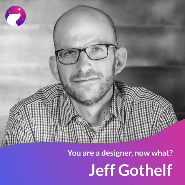 #02 - You're a designer, and now what? - Jeff Gothelf - podcast episode cover
