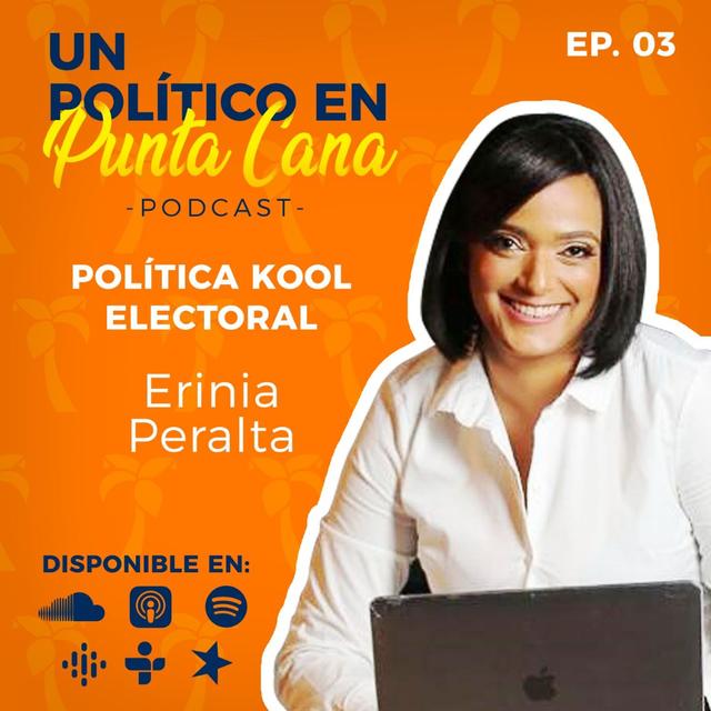 Erinia Peralta "Politica cool"- Un politico en Punta Cana - Capitulo 3 - podcast episode cover