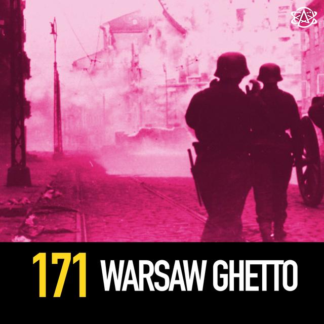 171 - The Warsaw Ghetto - A Tale of Nazi Resistance - podcast episode cover