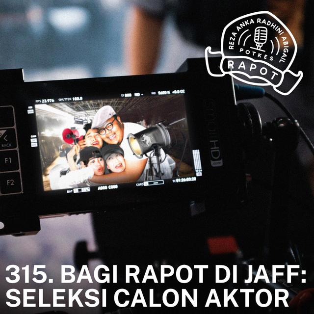 315. BAGI RAPOT DI JAFF: Seleksi Calon Aktor - podcast episode cover