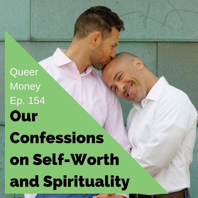 Confessions on Self-Worth & Spirituality - Queer Money Ep 154 - podcast episode cover