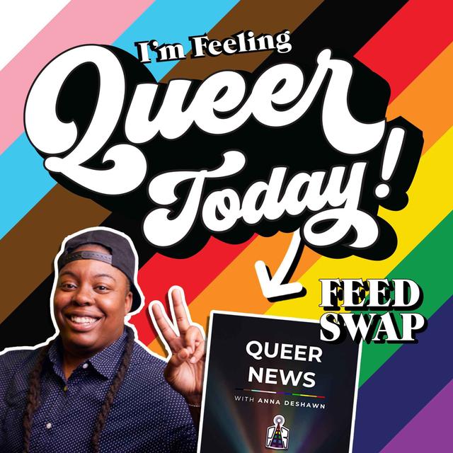 IFQT FEED SWAP: Queer News with Anna DeShawn - podcast episode cover