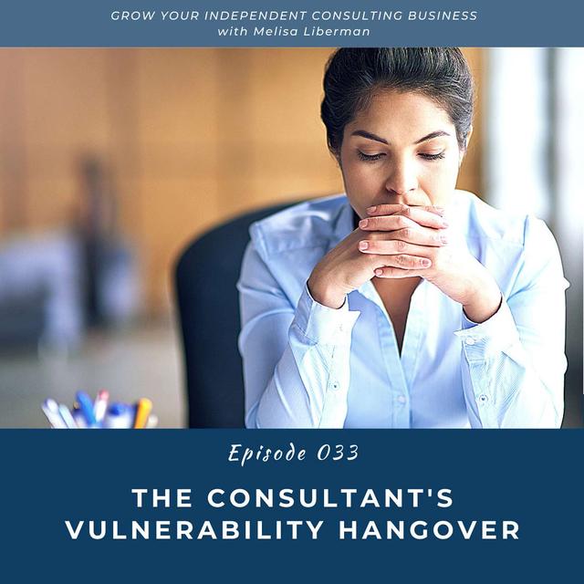 EP. 033 The Consultant's Vulnerability Hangover - podcast episode cover