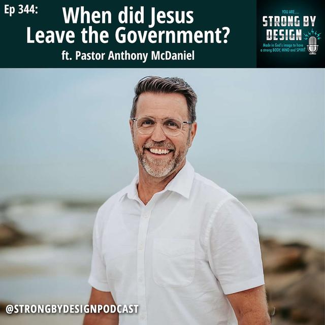 Ep 344 When did Jesus Leave the Government? ft. Pastor Anthony McDaniel - podcast episode cover