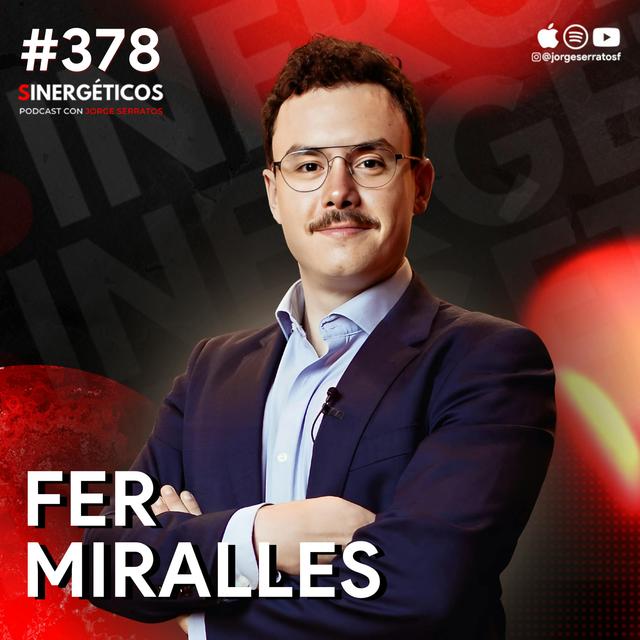 Experto en Comunicación: Cómo persuadir a cualquier persona | Fer Miralles | #378 SINERGÉTICOS - podcast episode cover