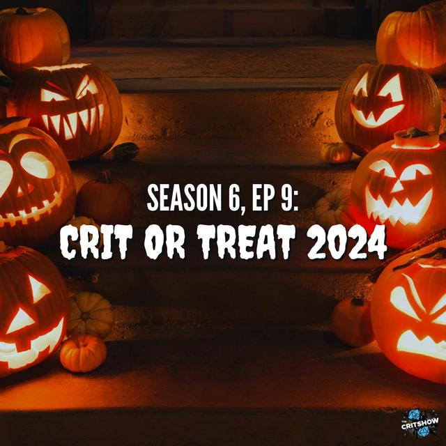 Crit or Treat 2024 (S6, E9) - podcast episode cover