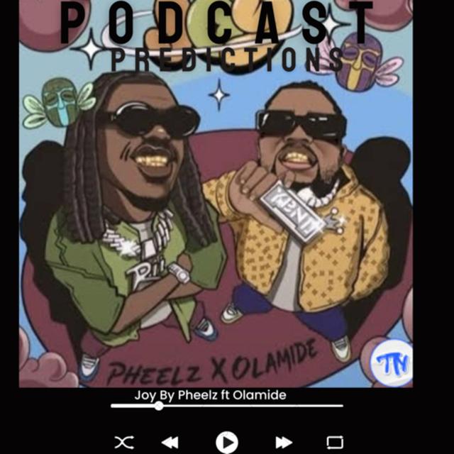 PHEELZ ft Olamide JOY Podcast Prediction - podcast episode cover