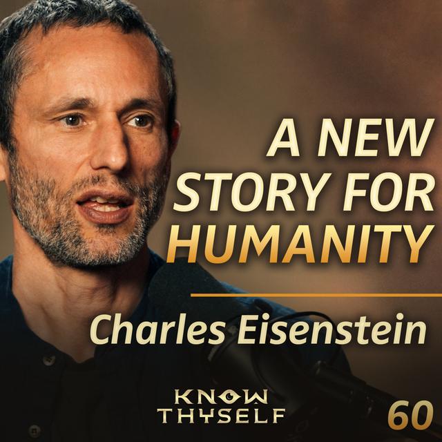 E60 - Charles Eisenstein, Visions For A More Beautiful World: A Wake Up Call - podcast episode cover