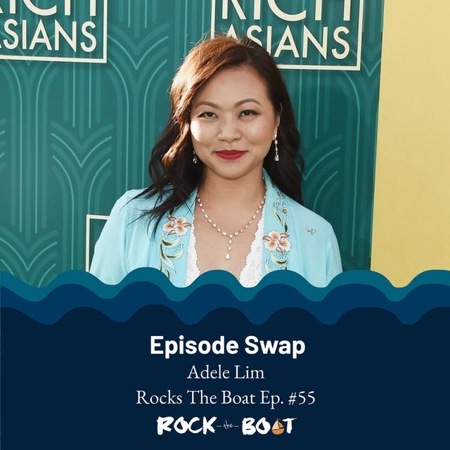 Episode swap: Rock The Boat - 55 | CRA Screenwriter: Adele Lim - podcast episode cover
