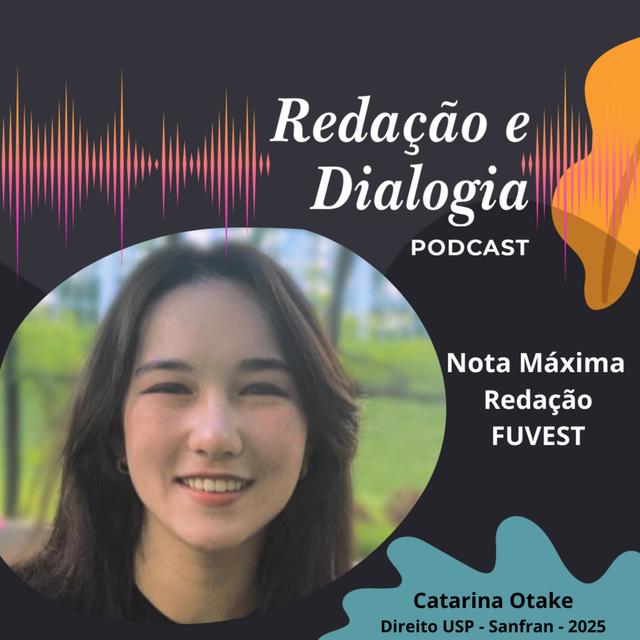 Nota Máxima na FUVEST 2025 - Catarina Otake - Direito USP - podcast episode cover