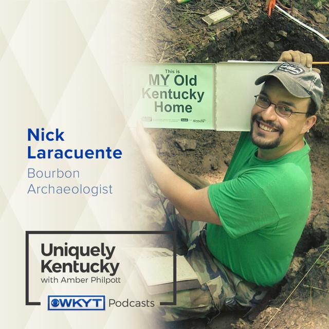 Uniquely Kentucky with Amber Philpott | Nick Laracuente, Bourbon Archaeologist - podcast episode cover