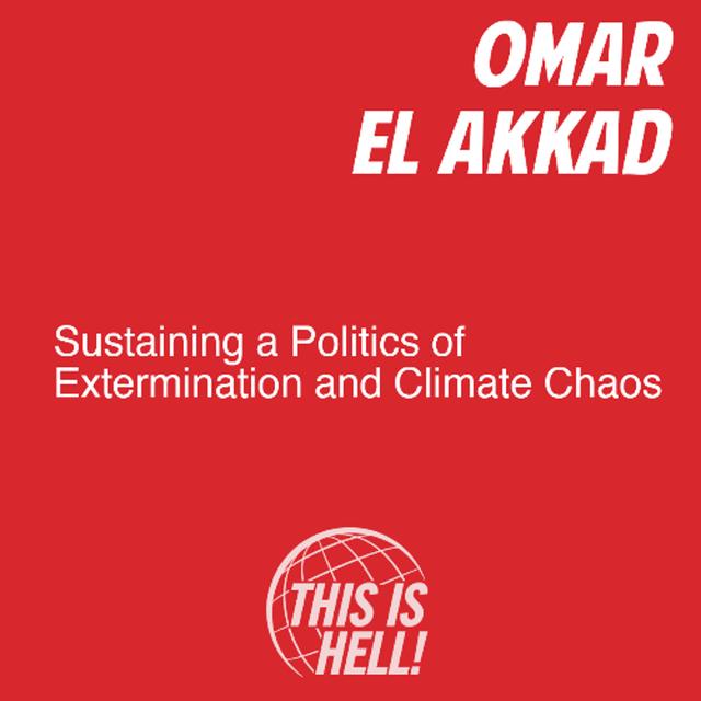 Sustaining a Politics of Extermination and Climate Chaos / Omar El Akkad - podcast episode cover