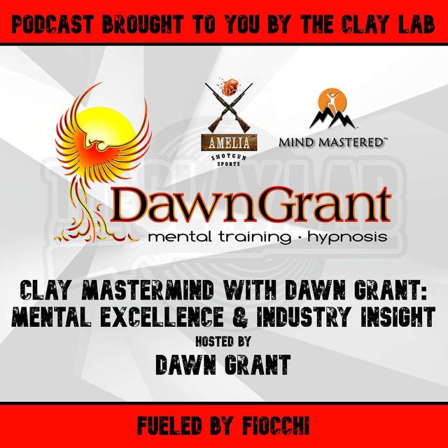 Dr. Anthony Capasso – Shooting Focus & Mindset: Respecting Targets, Nutrition & Control - Clay Mastermind with Dawn Grant: Mental Excellence & Industry Insights - podcast episode cover