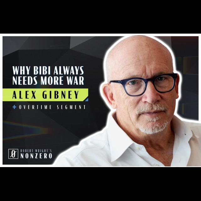 Why Bibi Always Needs More War (Robert Wright & Alex Gibney) - podcast episode cover