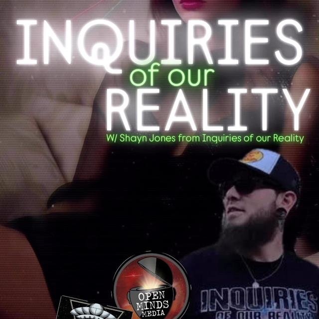 INQUIRIES OF OUR REALITY! W/ Shayn Jones from Inquiries of our Reality & Trebles Garcia - podcast episode cover