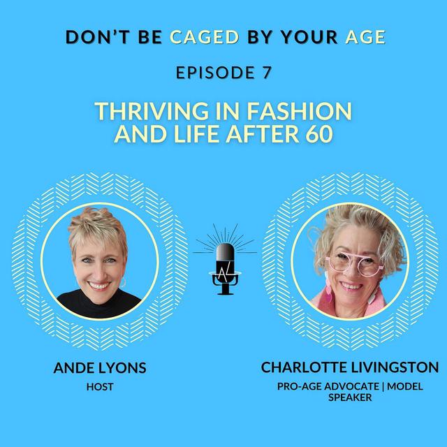 EP 7 Thriving in Fashion and Life After 60 - podcast episode cover