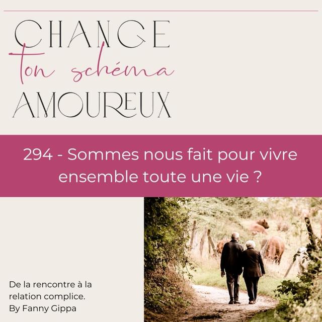 294 - Sommes-nous fait pour rester ensemble toute une vie ? - podcast episode cover