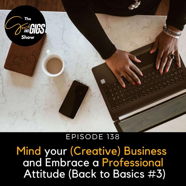 Mind your (Creative) Business and Embrace a Professional Attitude (Back to Basics #3) - podcast episode cover