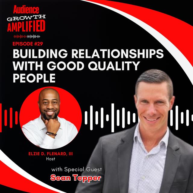 Building Relationships with Good Quality People With Sean Tepper - podcast episode cover