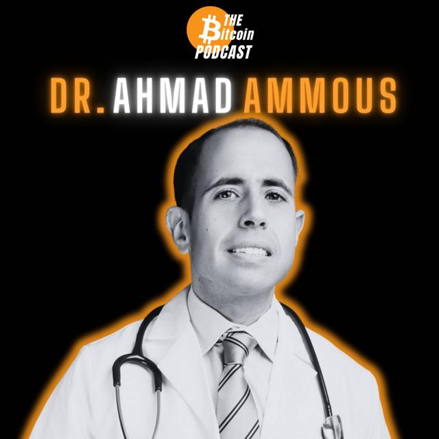 BITCOIN VS THE HEALTHCARE INDUSTRIAL COMPLEX | Dr. Ahmad Ammous (THE Bitcoin Podcast) - podcast episode cover