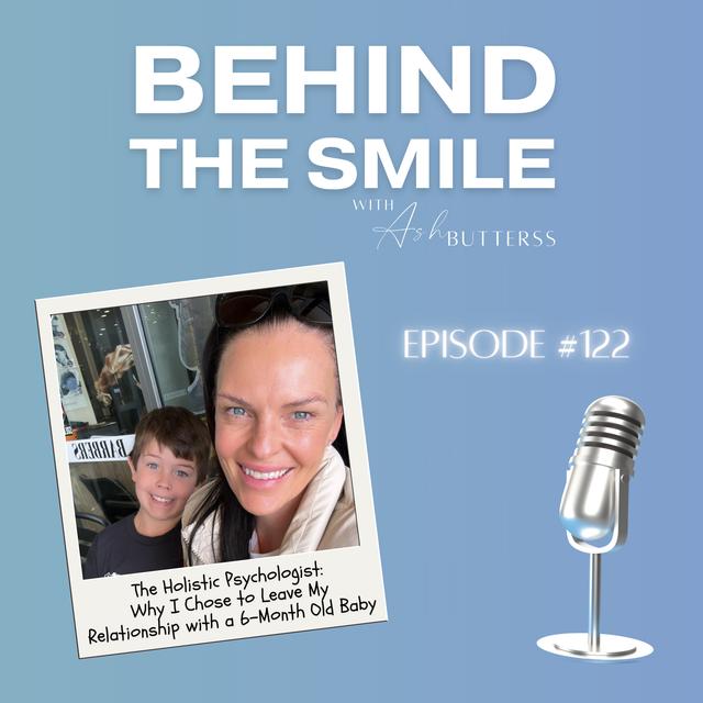 Ep 122. The Holistic Psychologist: Why I Chose to Leave My Relationship with a 6-Month Old Baby - podcast episode cover