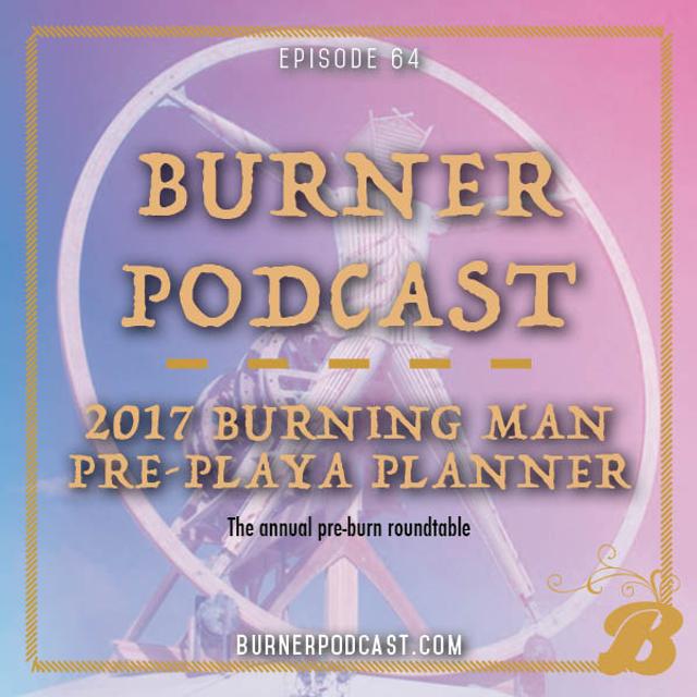 Episode 64: 2017 Burning Man Pre-Playa Planner - podcast episode cover